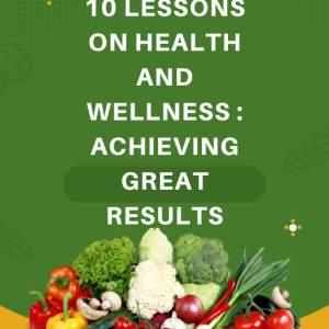 10 LESSONS ON HEALTH AND WELLNESS